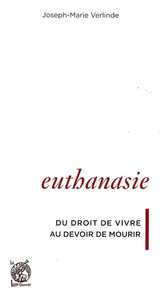 Euthanasie, du droit de vivre au devoir de mourir