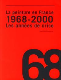 LA PEINTURE EN FRANCE : 1968 - 2000 LES ANNEES DE CRISE