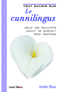 Tout savoir sur le cunnilingus 1ère edt