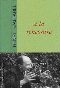 Père Henri Caffarel - À la rencontre