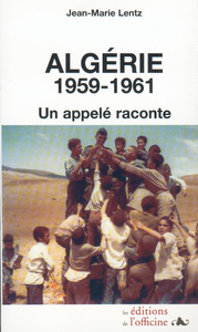 ALGÉRIE 1959-1961 / Un appelé raconte