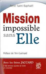 MISSION IMPOSSIBLE SANS ELLE - AVEC LES FRERES JACCARD, 3000 FEMMES SAUVEES DE L'ENFER EN COLOMBIE