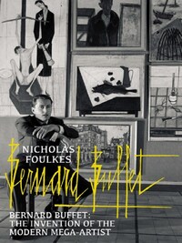 BERNARD BUFFET: THE INVENTION OF THE MODERN MEGA-ARTIST /ANGLAIS