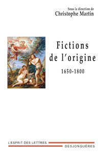 FICTIONS DE L'ORIGINE 1650-1800