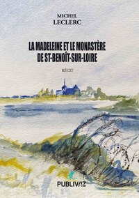 La Madeleine et le Monastère de St-Benoît-Sur-Loire