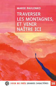 TRAVERSER LES MONTAGNES ET VENIR VIVRE ICI