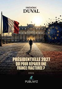 Présidentielle 2027 - Qui pour réparer une France fracturée ?