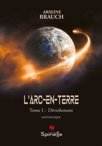 L’Arc-en-terre - Tome I : Dévoilement