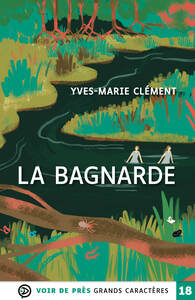 LA BAGNARDE - GRANDS CARACTERES, EDITION ACCESSIBLE POUR LES MALVOYANTS