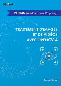 Traitement d'images et de vidéo avec OpenCV 4 - en Python (Windows, Linux, Raspberry)