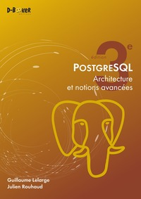 POSTGRESQL - ARCHITECTURE ET NOTIONS AVANCEES