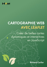 CARTOGRAPHIE WEB AVEC LEAFLET - CREER DE BELLES CARTES DYNAMIQUES ET INTERACTIVES EN JAVASCRIPT