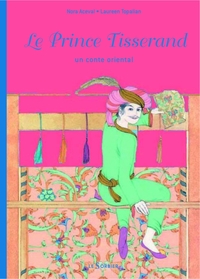 Le Prince Tisserand. Un conte oriental