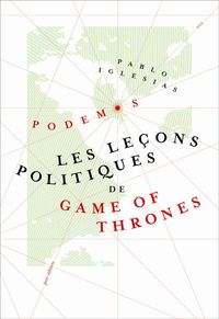 LES LECONS POLITIQUES DE GAME OF THRONES