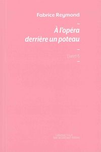 A L'OPERA DERRIERE UN POTEAU - LIVRET 6