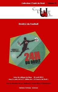 DROIT(S) DU FOOTBALL - ACTES DU COLLOQUE DU MANS - 04 AVRIL 2014