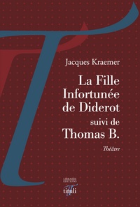 La Fille infortunée de Diderot suivi de Thomas B.