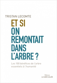 ET SI ON REMONTAIT DANS L'ARBRE ? - LES 100 BENEFICES DE L'A