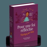 POUR UNE FOI REFLECHIE THEOLOGIE POUR TOUS