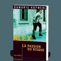 Alex, la passion du risque