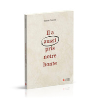 Il a aussi pris notre honte