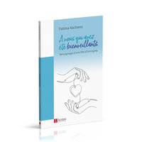 A VOUS QUI AVEZ ETE BIENVEILLANTS - TEMOIGNAGE D'UNE FILLE D'IMMIGRES