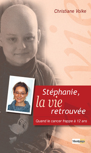 Stéphanie, la vie retrouvée : Quand le cancer frappe à 12 ans