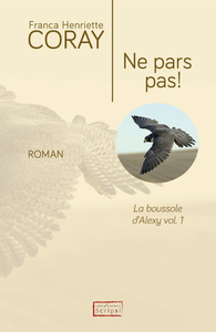 NE PARS PAS! : LA BOUSSOLE D'ALEXY VOL.1