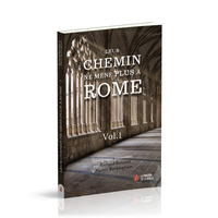 LEUR CHEMIN DE MENE PLUS A ROME - VOLUME 1