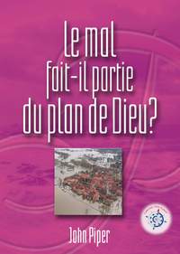 LE MAL FAIT-IL PARTIE DU PLAN DE DIEU?