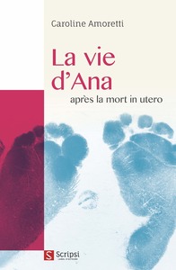 La vie d'Ana : après la mort in utero