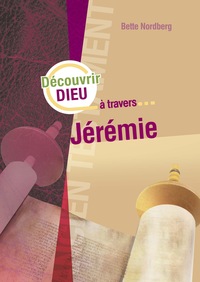 DECOUVRIR DIEU A TRAVERS JEREMIE