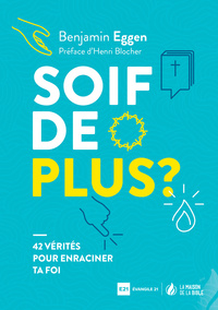 SOIF DE PLUS? - 42 VERITES POUR ENRACINER TA FOI