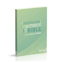 L'INSPIRATION ET L'AUTORITE DE LA BIBLE
