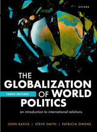 JOHN BAYLIS : THE GLOBALIZATION OF WORLD POLITICS AN INTRODUCTION TO INTERNATIONAL RELATIONS