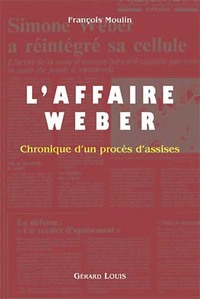L'AFFAIRE WEBER - Chronique d'un procès d'assises