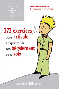 372 EXERCICES POUR ARTICULER ET APPRIVOISER SON BEGAIEMENT ET SA VOIX