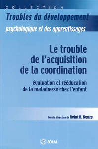 LE TROUBLE DE L'ACQUISITION DE LA COORDINATION - EVALUATION ET REEDUCATION DE LA MALADRESSE CHEZ L'E