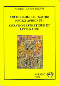 Archéologie du savoir négro-africain : création esthétique et littéraire