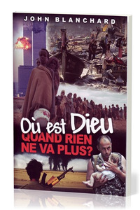 OU EST DIEU QUAND RIEN NE VA PLUS?