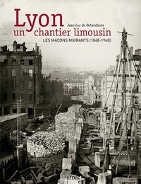 Lyon, Un Chantier Limousin 1848-1940