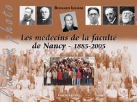 Les médecins de la faculté de Nancy - 1885-2005