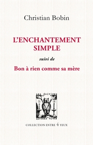 L'enchantement simple - Suivi de bon à rien comme sa mère