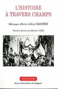 HISTOIRE A TRAVERS CHAMPS. MELANGES OFFERTS A JEAN SAGNES