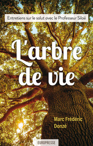 L'ARBRE DE VIE - ENTRETIENS SUR LE SALUT AVEC LE PROFESSEUR SILOE