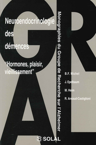 NEUROENDOCRINOLOGIE DES DEMENCES - HORMONES, PLAISIR, VIEILLISSEMENT