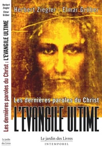 Les dernières paroles du Christ - L'évangile ultime