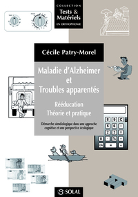 MALADIE D'ALZHEIMER ET TROUBLES APPARENTES - REEDUCATION, THEORIE ET PRATIQUE