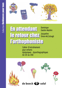 EN ATTENDANT LE RETOUR CHEZ L'ORTHOPHONISTE - CAHIER D'ENTRAINEMENT POUR ENFANTS DYSLEXIQUES - DYSOR