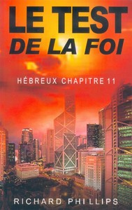 LE TEST DE LA FOI - HEBREUX CHAPITRE 11